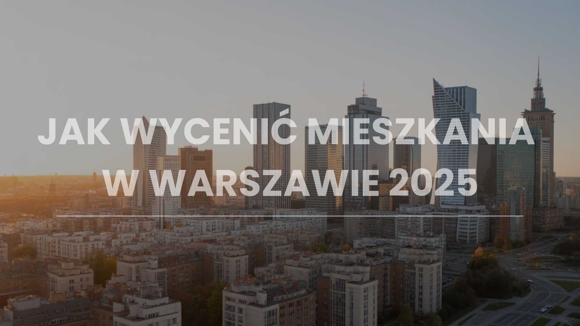 Wycena mieszkania w Warszawie 2025: Jak rzetelnie wycenić nieruchomość i poznać jej prawdziwą wartość?