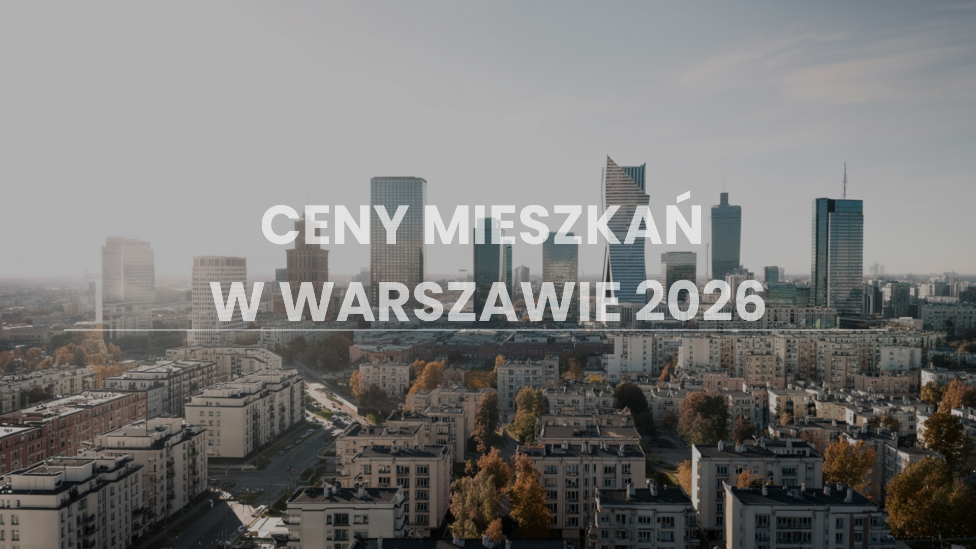 Ceny mieszkań w Warszawie 2026: prognoza cen – które dzielnice zyskują, a które tracą?