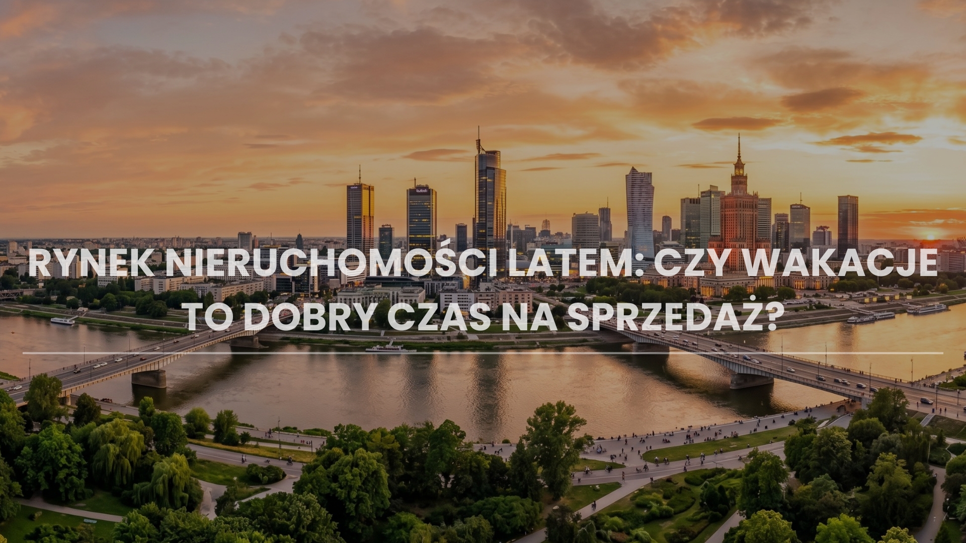 Rynek nieruchomości latem: czy wakacje to dobry czas na sprzedaż?